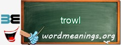 WordMeaning blackboard for trowl